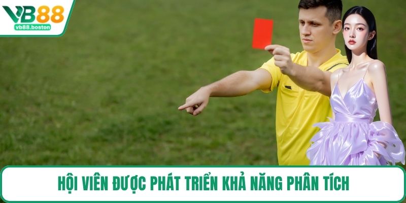Hội viên được phát triển khả năng phân tích