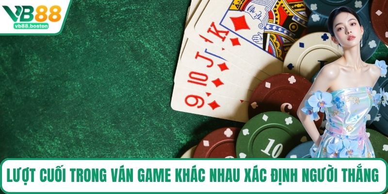 Lượt cuối trong ván game khác nhau xác định người thắng