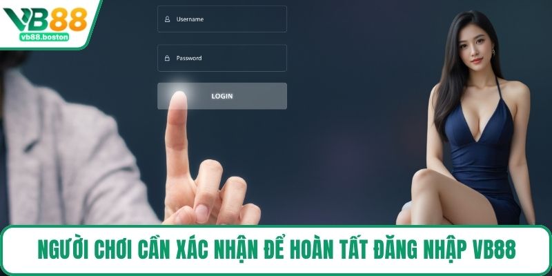 Người chơi cần xác nhận để hoàn tất đăng nhập VB88