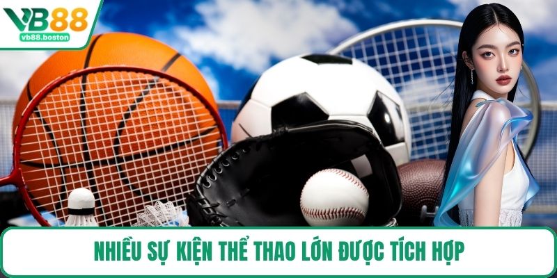 Nhiều sự kiện thể thao lớn được tích hợp
