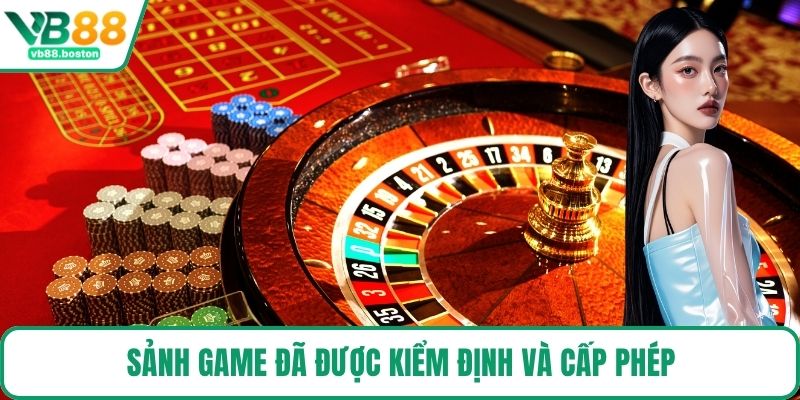 Sảnh game đã được kiểm định và cấp phép