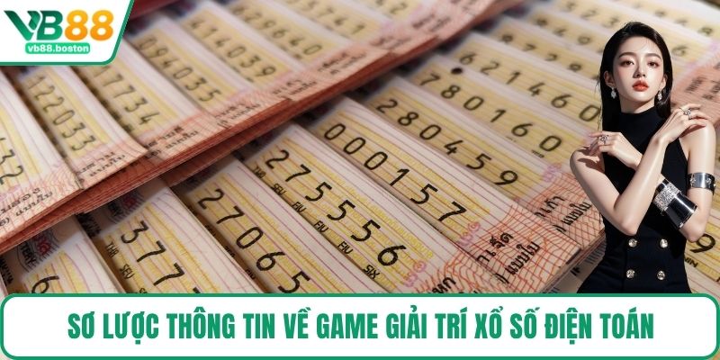 Sơ lược thông tin về game giải trí xổ số điện toán