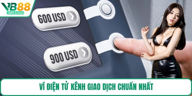 Ví điện tử kênh giao dịch chuẩn nhất